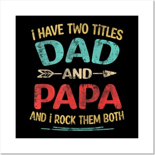 I Have Two Titles Dad And Papa Funny Father's Day Dad Gift Posters and Art